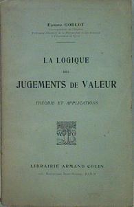 La Logique des Jugements de Valeur Theorie et Applications | 153070 | Edmond Goblot