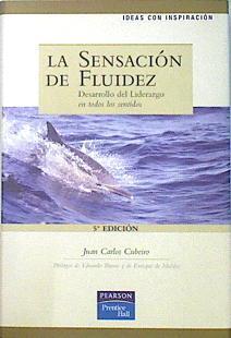 La sensación de fluidez. Desarrollo del Liderazgo en todos los sentidos | 121730 | Cubeiro, Juan Carlos
