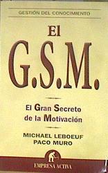 G.S.M. : el gran secreto de la motivación | 182622 | Leboeuf, Michael/Muro Villalón, Francisco (1960- )