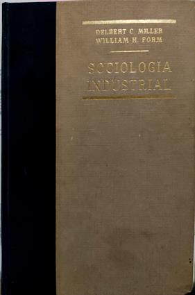 Sociología Industrial | 65813 | Miller D.C./ Form W.H.