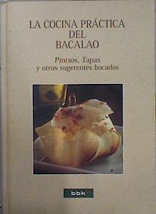 La cocina práctica del bacalao: pintxos, tapas y otros sugerentes bocados | 75264 | Barrena García, José Luis