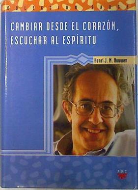 Cambiar desde el corazón: iniciación a la vida espiritual | 72274 | Nouwen, Henri J. M.