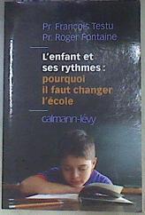 L'enfant et ses rythmes: pourquoi il faut changer l'école | 171909 | Testu, François/Fontaine, Roger