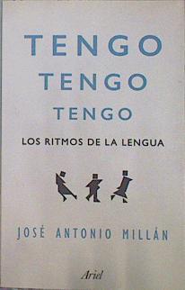 Tengo, tengo, tengo : los ritmos de la lengua | 151572 | Millán, José Antonio (1954-)