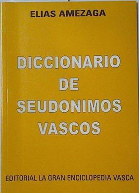 Diccionario de Seudonimos Vascos | 126130 | Elias Amezaga/Epilogo Mario Angel Marrodan