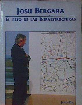 Josu Bergara El reto de las infraestructuras | 153923 | Ruiz, Javier