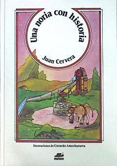 Una Noria Con Historia | 28187 | Cervera Borras Juan/Ilustraciones Gerardo Amechazurra