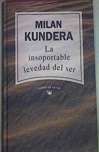 La Insoportable Levedad Del Ser | 14692 | Kundera Milan
