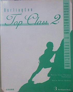 Top Class 2 Programaci´n y evaluación  L.O.G.S.E. | 151700 | María Jesús Páramo Gutiérrez/Nelia Pérez Román