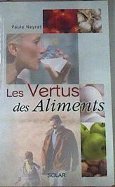 Les vertus des aliments | 176470 | Paule Neyrat