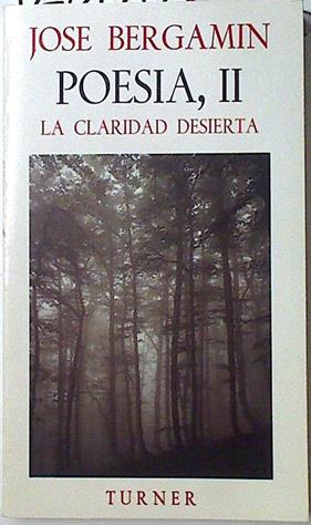 Poesía II: La claridad desierta | 128176 | Bergamín, José