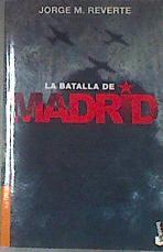 La batalla de Madrid | 178904 | Martínez Reverte, Jorge/Plaza Martín, Diana