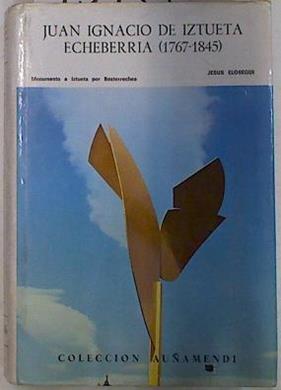 Juan Ignacio de Iztueta Echeberria 1767-1845 | 95435 | Elósegui Irazusta, Jesús