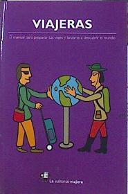 Viajeras : el manual para preparar tus viajes y lanzarte a descubrir el mundo | 140971 | Boned Devesa, Verónica/Doris Casares/Itziar Marcotegui/Almudena Sánchez Fernández/Carmen Teíra/Aniko Villalba