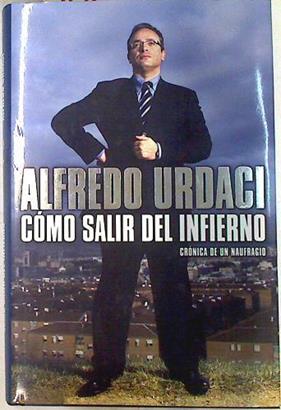 Cómo salir del infierno crónica de un naufragio | 74012 | Urdaci, Alfredo