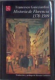 Historia de Florencia 1378-1509 | 182837 | Guicciardini, Francesco/Pról. y trad. de Hernán Gutiérrez García