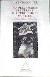 La Jouissance Et La Domination  Des Perversions Sexuelles Aux Perversions Morales | 176172 | Alberto Eiguer
