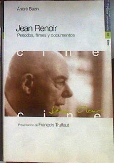 Jean Renoir: períodos, filmes y documentos | 184138 | Bazin, André