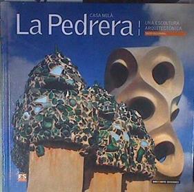 La Pedrera Casa Milá Una escultura arquitectónica | 180099 | Giordano Rodríguez, Carlos Alberto (1971- )/Palmisano, Lionel Nicolás (1970- )