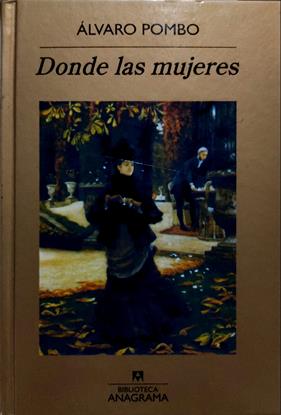 Donde las mujeres | 135503 | Pombo, Álvaro (1939- )