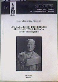 Los Caballeros Procedentes de la Lusitania Romana: Estudio prosopográfico | 161397 | González Herrero, Marta