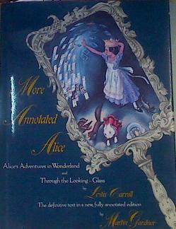 More Annotated Alice Alice's Adventures in Wonderland & through the Looking Glass | 168880 | Fine. Illustrated by Peter Newell, Carroll, Lewis/Gardner, Martin