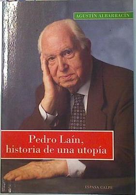 Pedro Laín: historia de una utopía | 134243 | Albarracín Teulón, Agustín