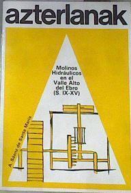 Molinos hidráulicos en el valle alto Ebro  IX  XV | 172724 | Sáez de Santa María, Antonio