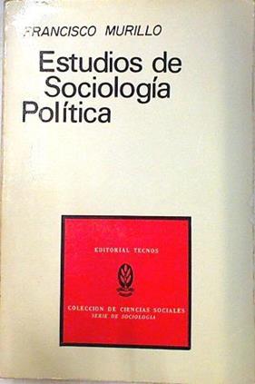 Estudios de sociología política | 71120 | Murillo, Francisco