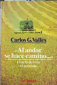 Al andar se hace camino--: el arte de vivir el presente | 140776 | Vallés, Carlos G.