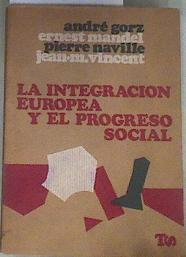 La integración europea y el progreso social | 176925 | André Gorz/Ernest Mandel/Pierre Naville/Jean - Marie Vincent