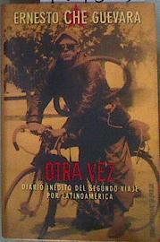 Otra vez: diario inédito del segundo viaje por Latinoamérica | 184305 | Guevara, Ernesto
