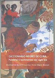 Diccionario negro de Cuba : palabras y testimonios del siglo XIX | 178313 | Becerril García, Montserrat/Brenot, Anne-Marie
