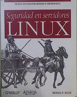 Seguridad en servidores Linux. Técnicas avanzadas para blindar su servidor Linux | 149288 | Bauer, Michael D.