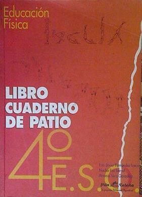 Cuaderno de patio. 4 ESO, 2 ciclo. Educación física | 124912 | Fernández Lorca, Francisco Javier/Ros Bernal, Nacho/Vera González, Antonio