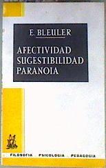 Afectividad, sugestibilidad, paranoia | 185282 | prólogo por el Dr. Bartolomé Llopis., BLEULER, E.
