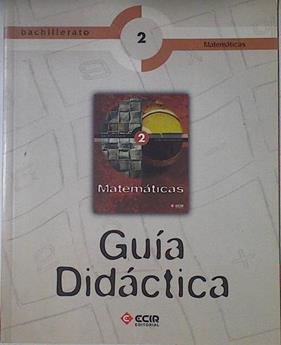 Matemáticas, 2 Bachillerato. Guía didáctica | 122831 | Ramírez Fernández, Antonio J./Esteve Arolas, Rodolfo/Deusa Francés, Maribel/Pascual Montesinos/Ernesto Veres