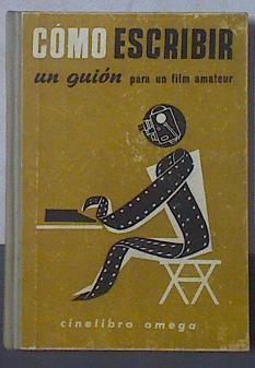 Cómo escribir un guión para un film amateur | 119123 | Blakeston, Oswell