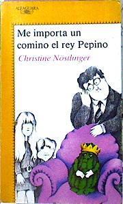 Me Importa Un Comino El Rey Pepino | 39413 | Nostlinger, Christine/Ilustraciones Werner Maurer