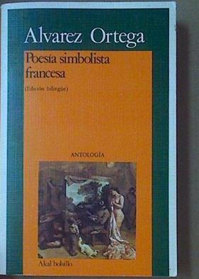Poesía simbolista francesa Edición Bilingüe | 117691 | Álvarez Ortega, Manuel