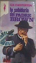 La Sabiduría del padre Brown | 176667 | Chesterton, G. K.