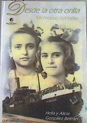 Desde la otra orilla: memorias del exilio | 179839 | González Beltrán, Helia/González Beltrán, Alicia