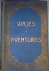 VIAJES Y AVENTURAS. CUADROS VIVOS DE EXCURSIONES, DE CAZA, DE SPOR | 163140 | Umbert, Pedro (compilados)