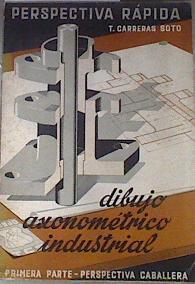 Dibujo axonométrico industrial Primera parte perspectiva caballera | 171078 | T. Carreras Soto.