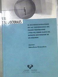 El nacional catolicismo en las Vascongadas del primer Franquismo 1936 45 como clave del intento le | 174199 | Sánchez Erauskin, Javier