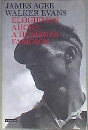 Elogiemos ahora a hombres famosos | 182841 | Agee, James (1909-1955)/Evans, Walker (1903-1975)