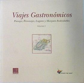 Viajes Gastronómicos Vol  1 Paisajes, Personajes, lugares y manjares inolvidables | 137481 | Pepe Barrena