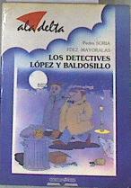 Los detectives López y Baldosillo | 176039 | Soria Fernández-Mayorales, Pedro