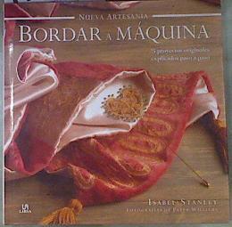 Bordar a máquina : 25 proyectos originales explicados paso a paso | 171491 | Stanley, Isabel