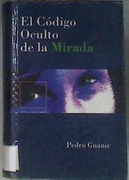 El código oculto de la mirada | 173013 | Hernández Hernández, Pedro